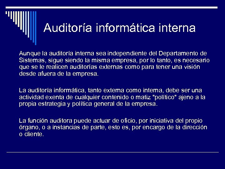 Auditoría informática interna Aunque la auditoría interna sea independiente del Departamento de Sistemas, sigue