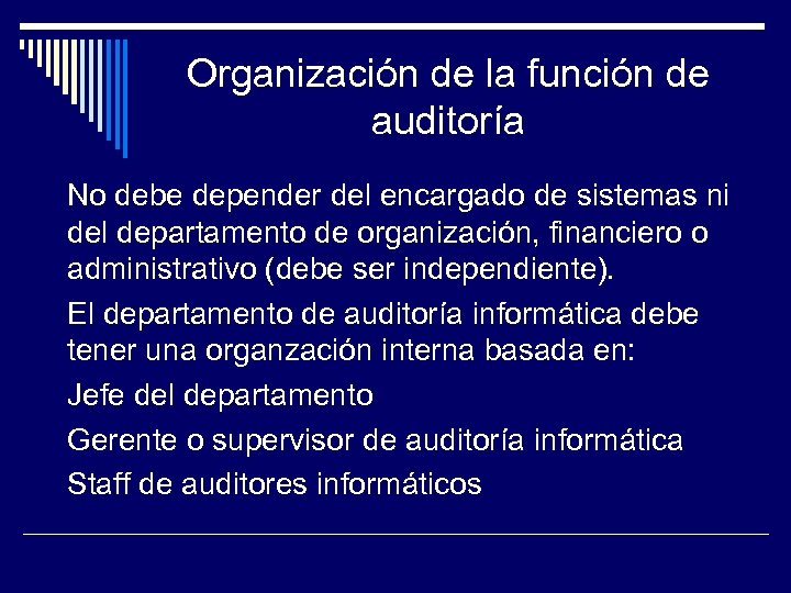 Organización de la función de auditoría No debe depender del encargado de sistemas ni