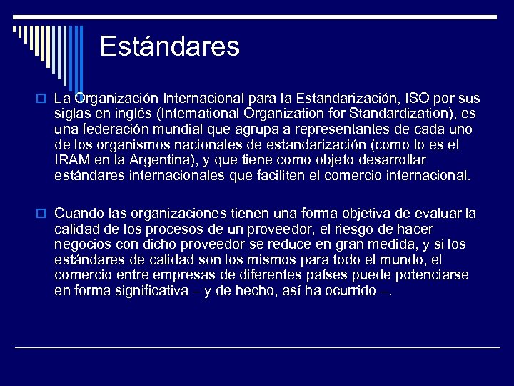 Estándares La Organización Internacional para la Estandarización, ISO por sus siglas en inglés (International