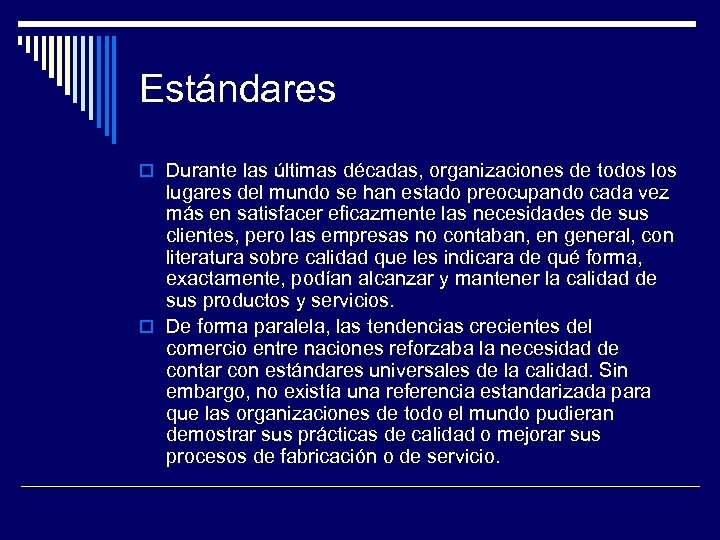 Estándares Durante las últimas décadas, organizaciones de todos lugares del mundo se han estado