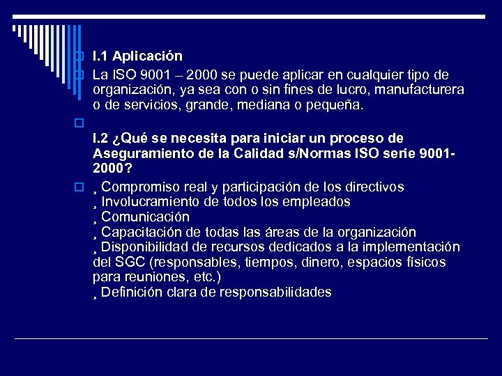  I. 1 Aplicación La ISO 9001 – 2000 se puede aplicar en cualquier