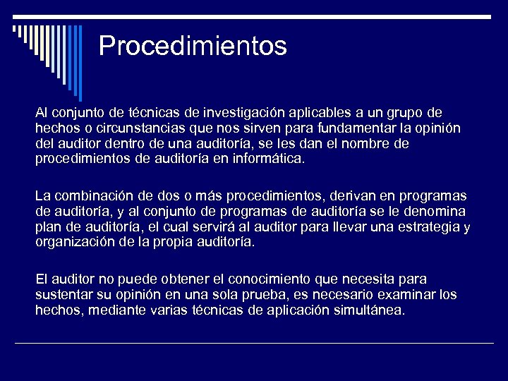 Procedimientos Al conjunto de técnicas de investigación aplicables a un grupo de hechos o