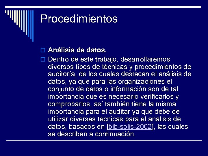 Procedimientos Análisis de datos. Dentro de este trabajo, desarrollaremos diversos tipos de técnicas y