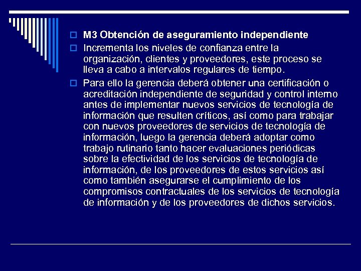  M 3 Obtención de aseguramiento independiente Incrementa los niveles de confianza entre la