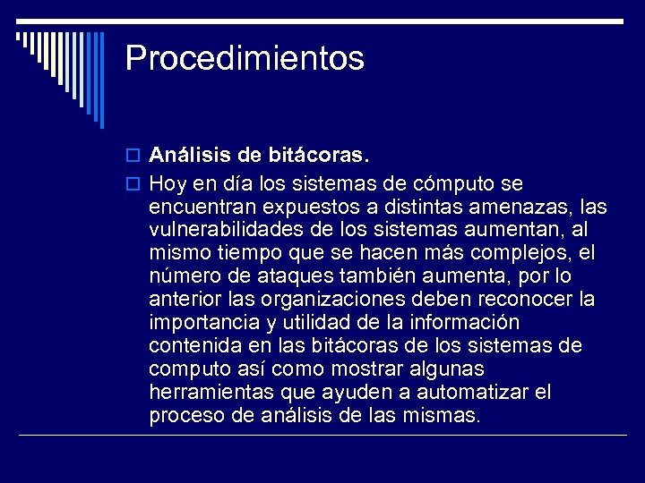 Procedimientos Análisis de bitácoras. Hoy en día los sistemas de cómputo se encuentran expuestos