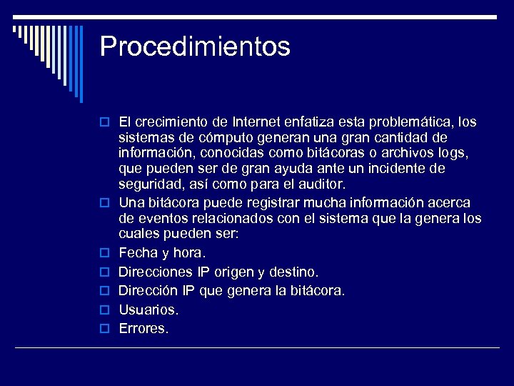 Procedimientos El crecimiento de Internet enfatiza esta problemática, los sistemas de cómputo generan una