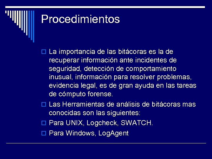 Procedimientos La importancia de las bitácoras es la de recuperar información ante incidentes de