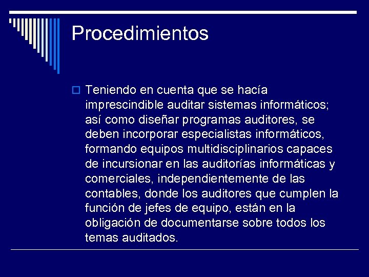 Procedimientos Teniendo en cuenta que se hacía imprescindible auditar sistemas informáticos; así como diseñar
