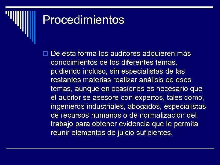 Procedimientos De esta forma los auditores adquieren más conocimientos de los diferentes temas, pudiendo