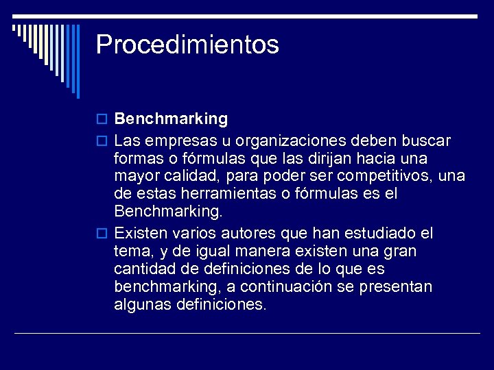 Procedimientos Benchmarking Las empresas u organizaciones deben buscar formas o fórmulas que las dirijan