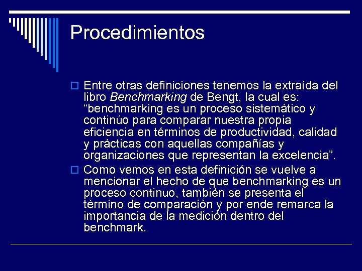 Procedimientos Entre otras definiciones tenemos la extraída del libro Benchmarking de Bengt, la cual