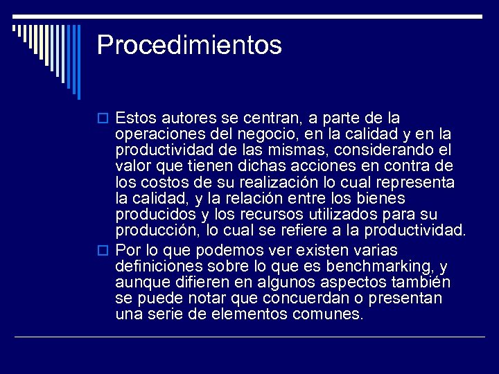 Procedimientos Estos autores se centran, a parte de la operaciones del negocio, en la