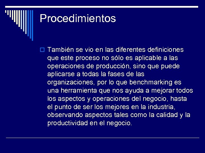 Procedimientos También se vio en las diferentes definiciones que este proceso no sólo es