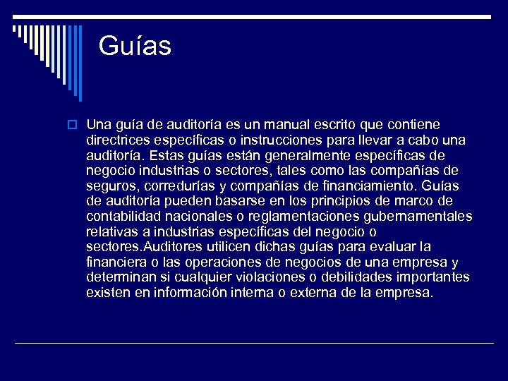 Guías Una guía de auditoría es un manual escrito que contiene directrices específicas o