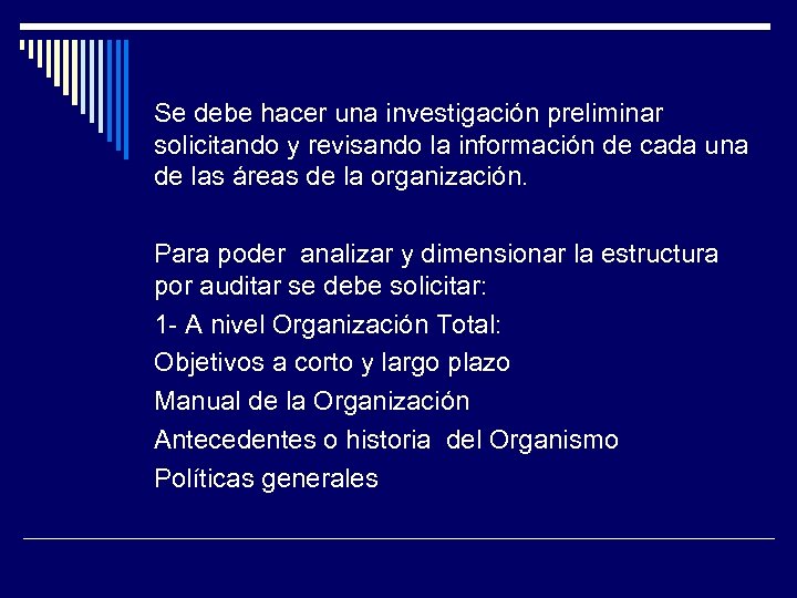 Se debe hacer una investigación preliminar solicitando y revisando la información de cada una