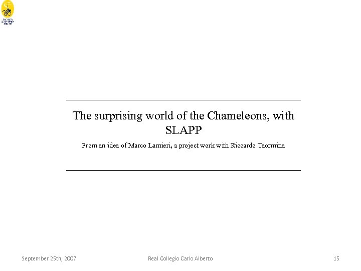 ____________________ The surprising world of the Chameleons, with SLAPP From an idea of Marco