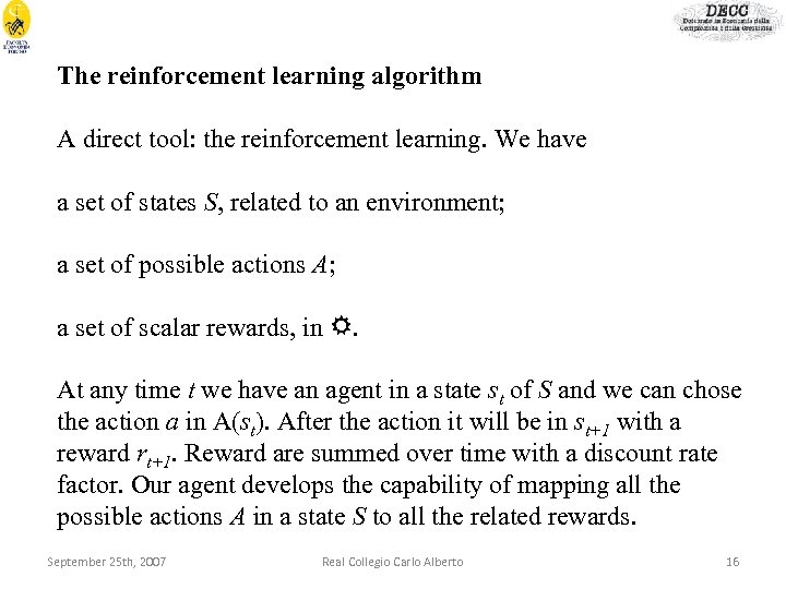 The reinforcement learning algorithm A direct tool: the reinforcement learning. We have a set