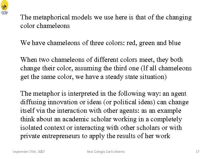The metaphorical models we use here is that of the changing color chameleons We