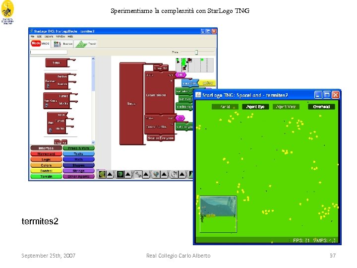 Sperimentiamo la complessità con Star. Logo TNG termites 2 September 25 th, 2007 Real