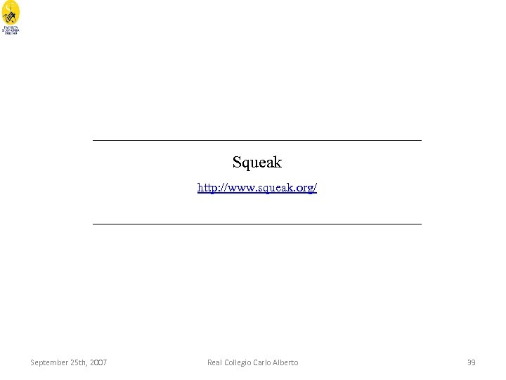 ____________________ Squeak http: //www. squeak. org/ ____________________ September 25 th, 2007 Real Collegio Carlo
