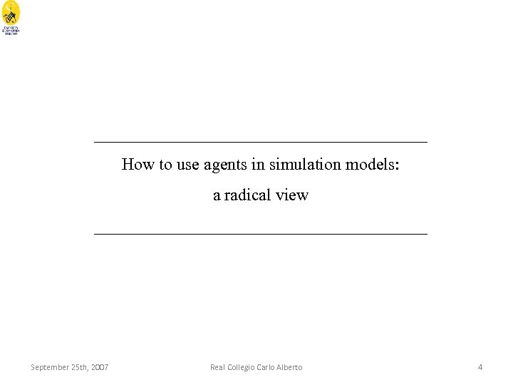 ____________________ How to use agents in simulation models: a radical view ____________________ September 25