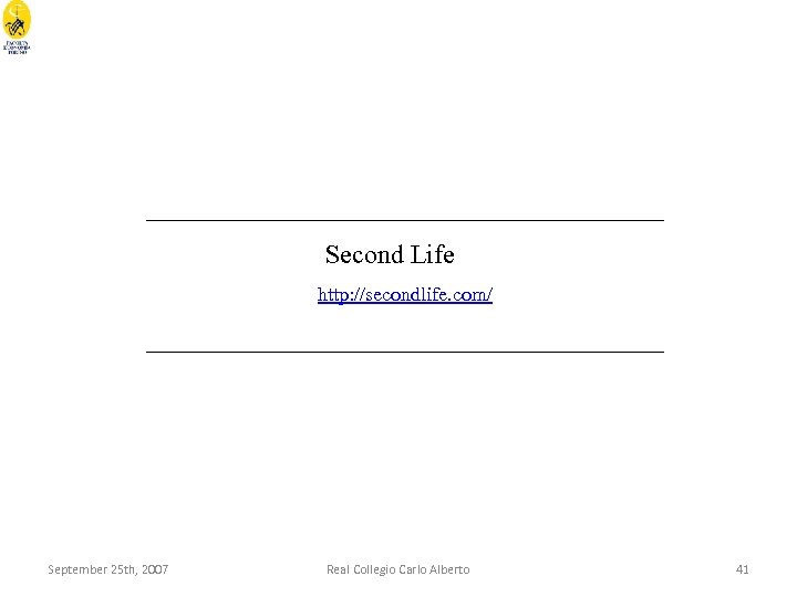 ____________________ Second Life http: //secondlife. com/ ____________________ September 25 th, 2007 Real Collegio Carlo