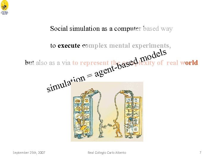 Social simulation as a computer based way to execute complex mental experiments, dels mo