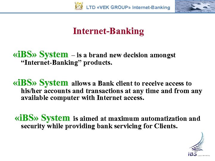 LTD «VEK GROUP» Internet-Banking «i. BS» System – is a brand new decision amongst