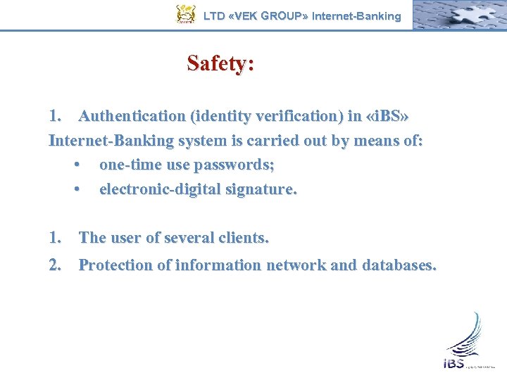 LTD «VEK GROUP» Internet-Banking Safety: 1. Authentication (identity verification) in «i. ВS» Internet-Banking system