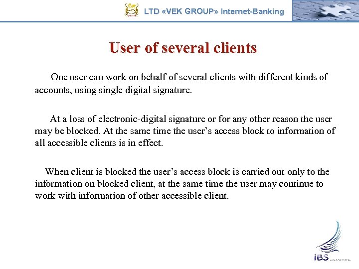 LTD «VEK GROUP» Internet-Banking User of several clients One user can work on behalf