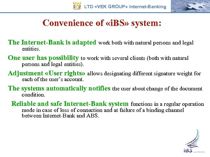 LTD «VEK GROUP» Internet-Banking Convenience of «i. BS» system: The Internet-Bank is adapted work