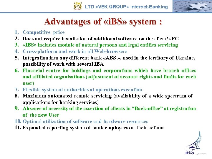 LTD «VEK GROUP» Internet-Banking Advantages of «i. BS» system : 1. 2. 3. 4.
