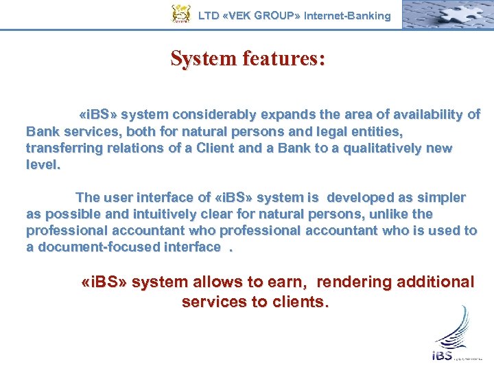 LTD «VEK GROUP» Internet-Banking System features: «i. BS» system considerably expands the area of