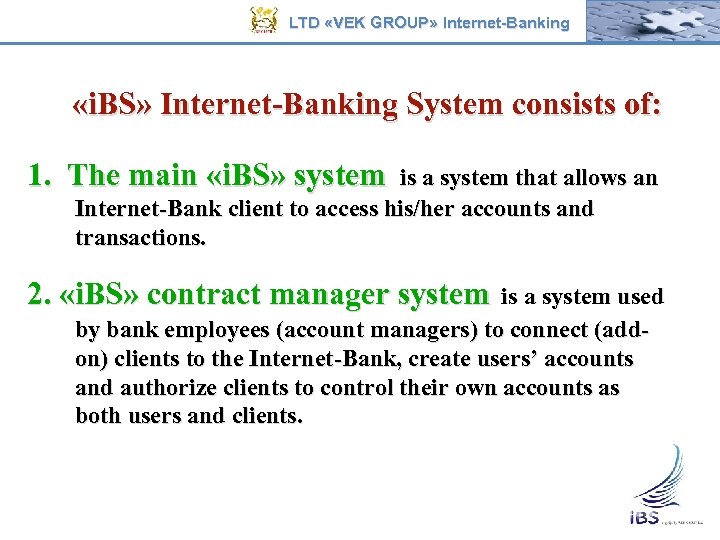LTD «VEK GROUP» Internet-Banking «i. BS» Internet-Banking System consists of: 1. The main «i.