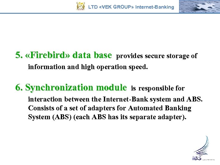 LTD «VEK GROUP» Internet-Banking 5. «Firebird» data base provides secure storage of information and