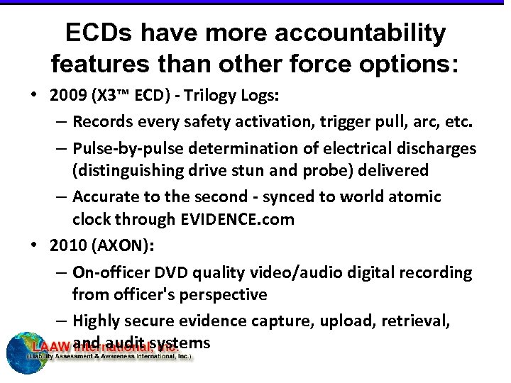ECDs have more accountability features than other force options: • 2009 (X 3™ ECD)