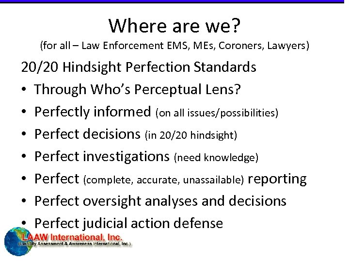 Where are we? (for all – Law Enforcement EMS, MEs, Coroners, Lawyers) 20/20 Hindsight