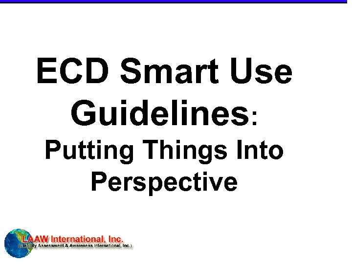 ECD Smart Use Guidelines: Putting Things Into Perspective 