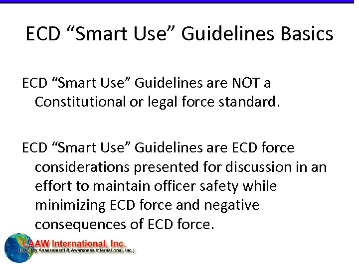ECD “Smart Use” Guidelines Basics ECD “Smart Use” Guidelines are NOT a Constitutional or