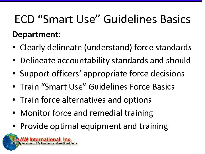 ECD “Smart Use” Guidelines Basics Department: • Clearly delineate (understand) force standards • Delineate