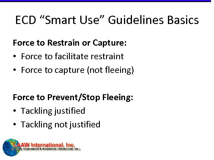 ECD “Smart Use” Guidelines Basics Force to Restrain or Capture: • Force to facilitate