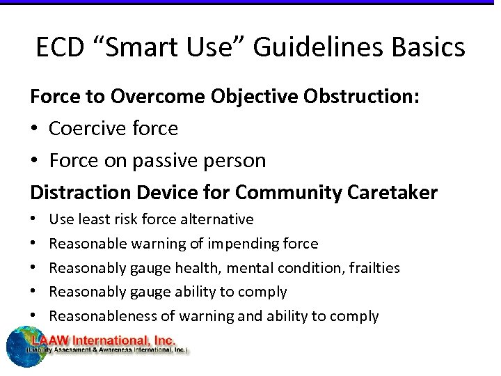 ECD “Smart Use” Guidelines Basics Force to Overcome Objective Obstruction: • Coercive force •