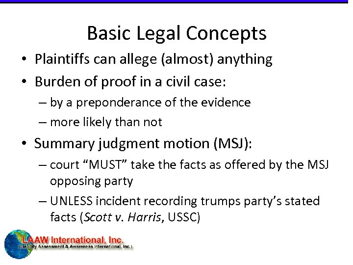 Basic Legal Concepts • Plaintiffs can allege (almost) anything • Burden of proof in