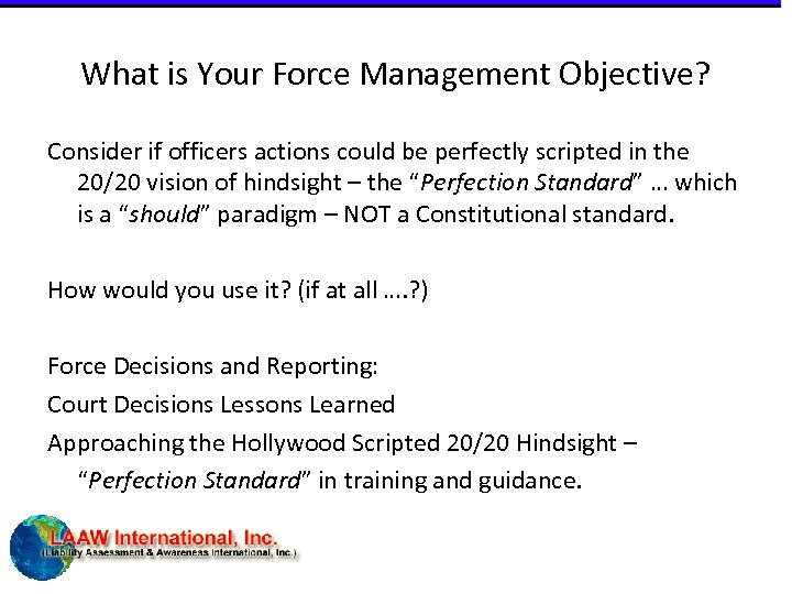 What is Your Force Management Objective? Consider if officers actions could be perfectly scripted