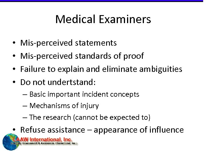 Medical Examiners • • Mis-perceived statements Mis-perceived standards of proof Failure to explain and