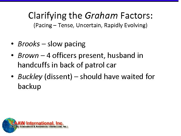 Clarifying the Graham Factors: (Pacing – Tense, Uncertain, Rapidly Evolving) • Brooks – slow