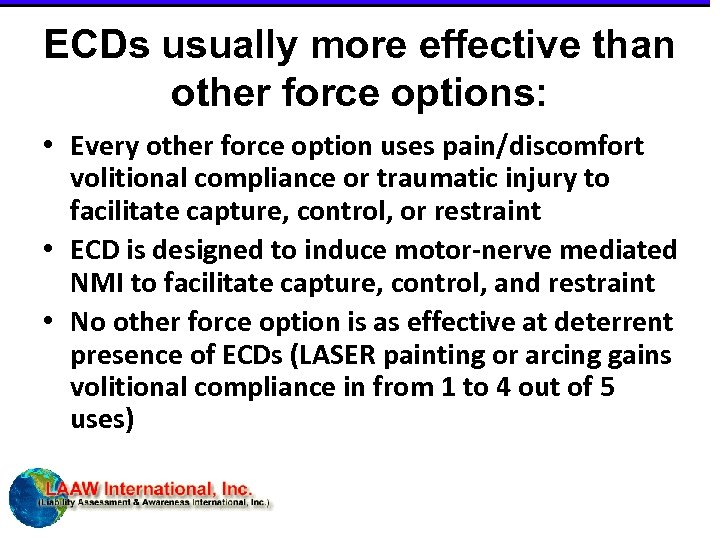 ECDs usually more effective than other force options: • Every other force option uses