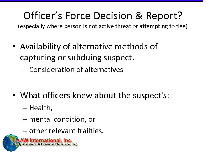 Officer’s Force Decision & Report? (especially where person is not active threat or attempting
