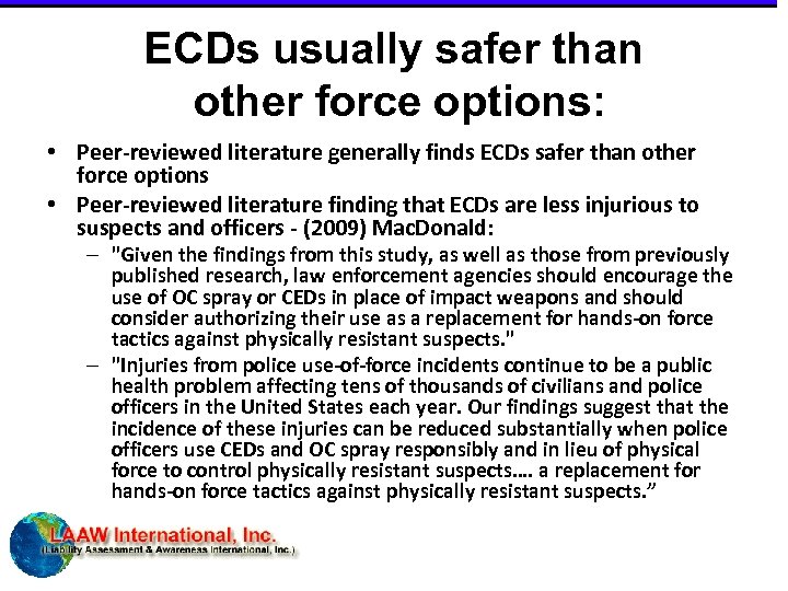 ECDs usually safer than other force options: • Peer-reviewed literature generally finds ECDs safer