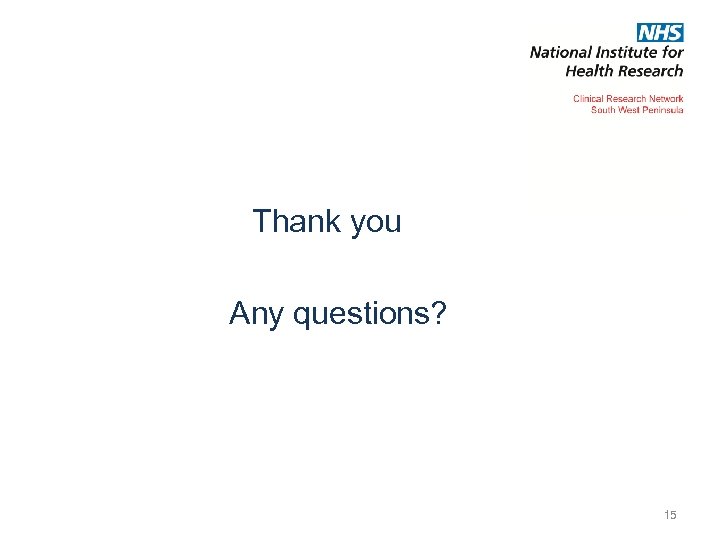 Thank you Any questions? 15 